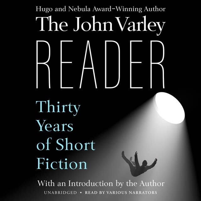 The John Varley Reader: Thirty Years of Short Fiction