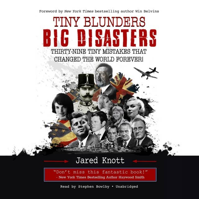 Tiny Blunders/Big Disasters: Thirty-Nine Tiny Mistakes That Changed the World Forever