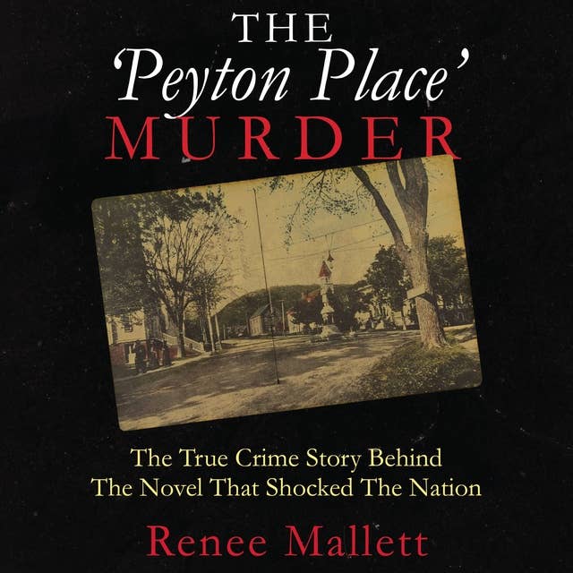 The Peyton Place Murder: The True Crime Story behind the Novel That Shocked the Nation
