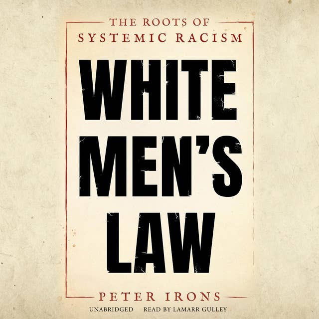 White Men’s Law: The Roots of Systemic Racism