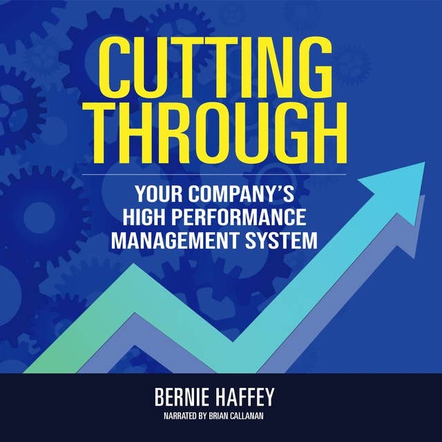 Cutting Through: Your Company’s High Performance Management System