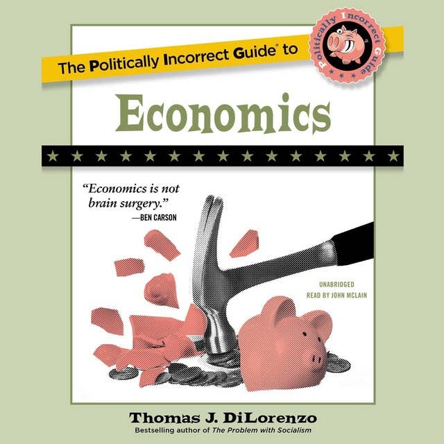 The Politically Incorrect Guide to Economics