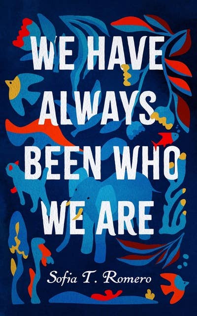 We Have Always Been Who We Are