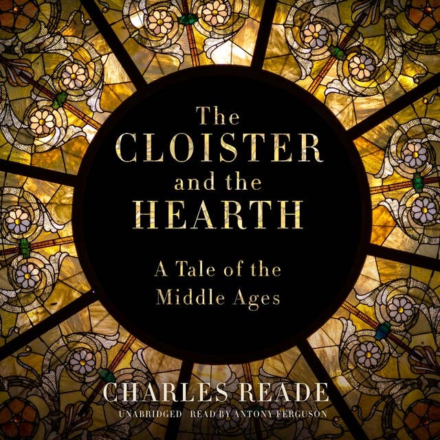 The Cloister and the Hearth: A Tale of the Middle Ages