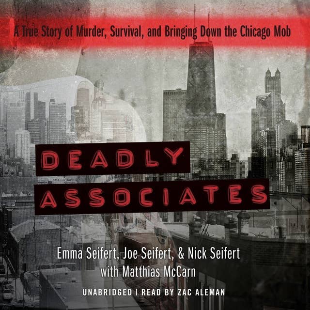 Deadly Associates: A True Story of Murder, Survival, and Bringing Down the Chicago Mob