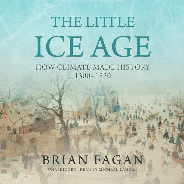 The Little Ice Age: How Climate Made History 1300–1850