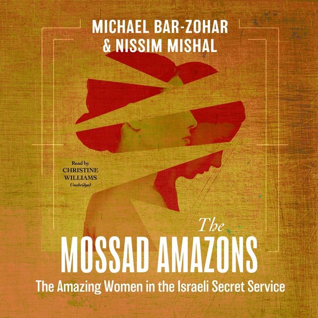 The Mossad Amazons: The Amazing Women in the Israeli Secret Service