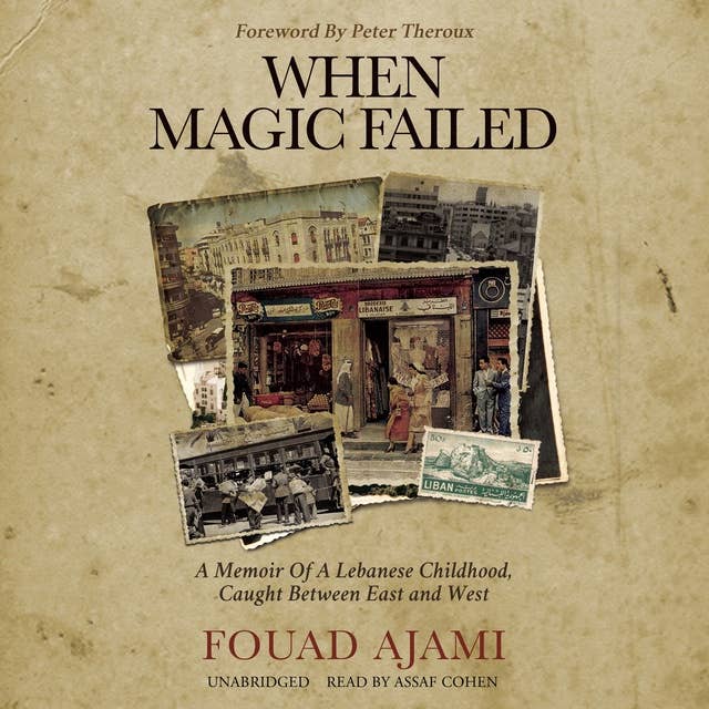 When Magic Failed: A Memoir of a Lebanese Childhood, Caught between East and West