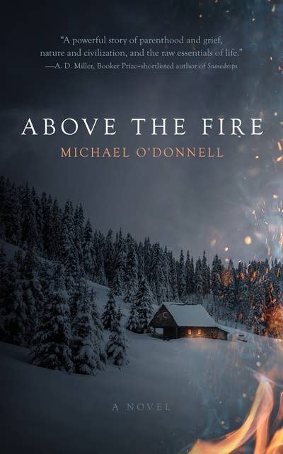 Above the Fire: A Novel