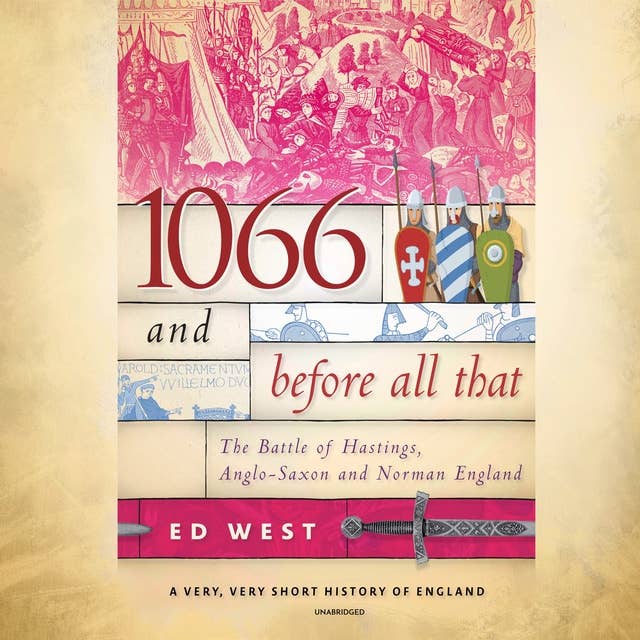 1066 and Before All That: The Battle of Hastings, Anglo-Saxon, and Norman England