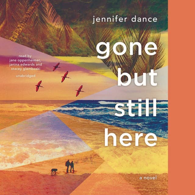 Gone but Still Here: A Novel
