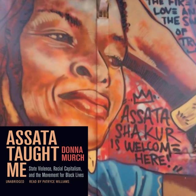Assata Taught Me: State Violence, Racial Capitalism, and the Movement for Black Lives
