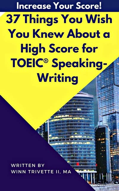 37 Things You Wish You Knew About a High Score for TOEIC® Speaking-Writing