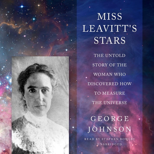 Miss Leavitt's Stars: The Untold Story Of The Woman Who Discovered How ...