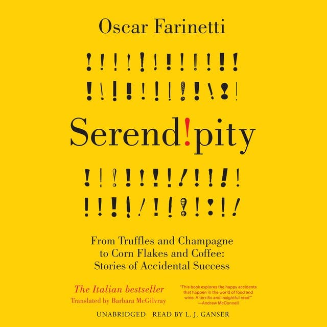Serendipity: From Truffles and Champagne to Corn Flakes and Coffee: Stories of Accidental Success