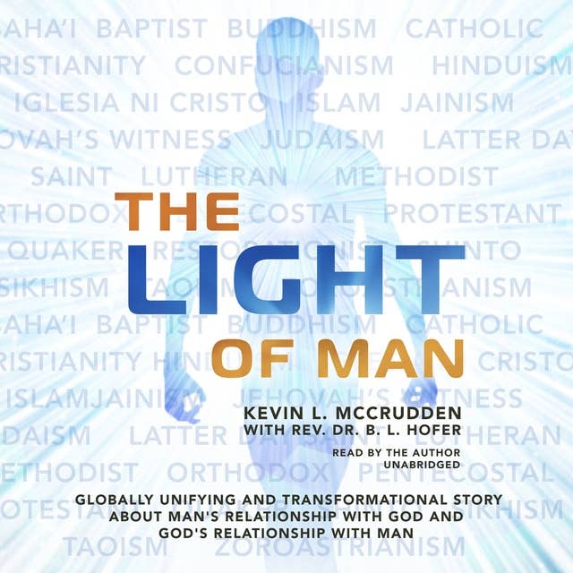The Light of Man: Globally Unifying and Transformational Story about Man's Relationship with God and God's Relationship with Man