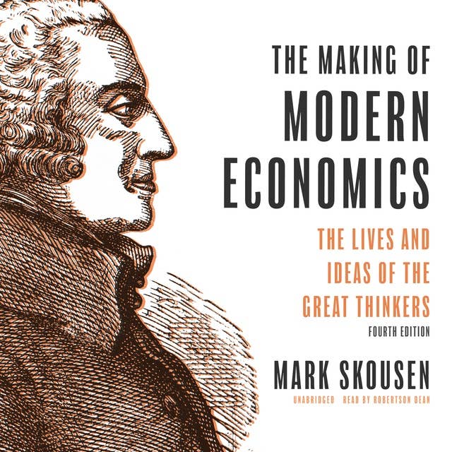 The Making of Modern Economics, Fourth Edition: The Lives and Ideas of the Great Thinkers