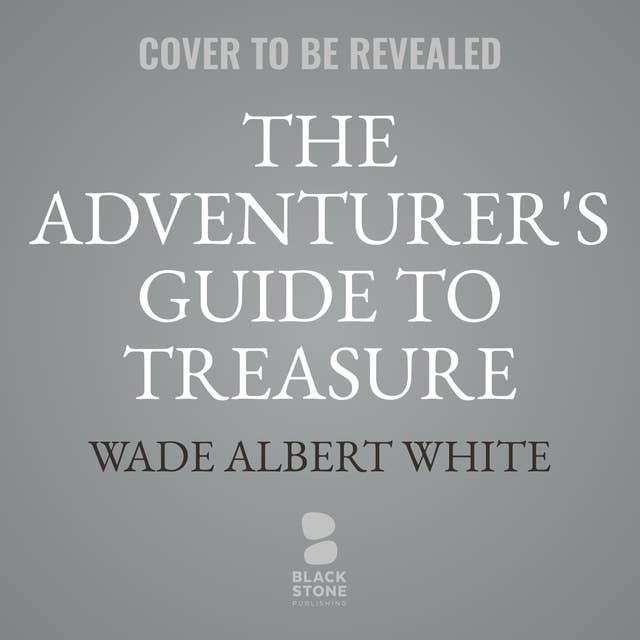The Adventurer's Guide to Treasure (and How to Steal It)