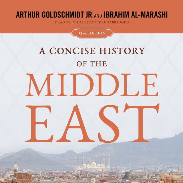 A Concise History of the Middle East: 13th Edition
