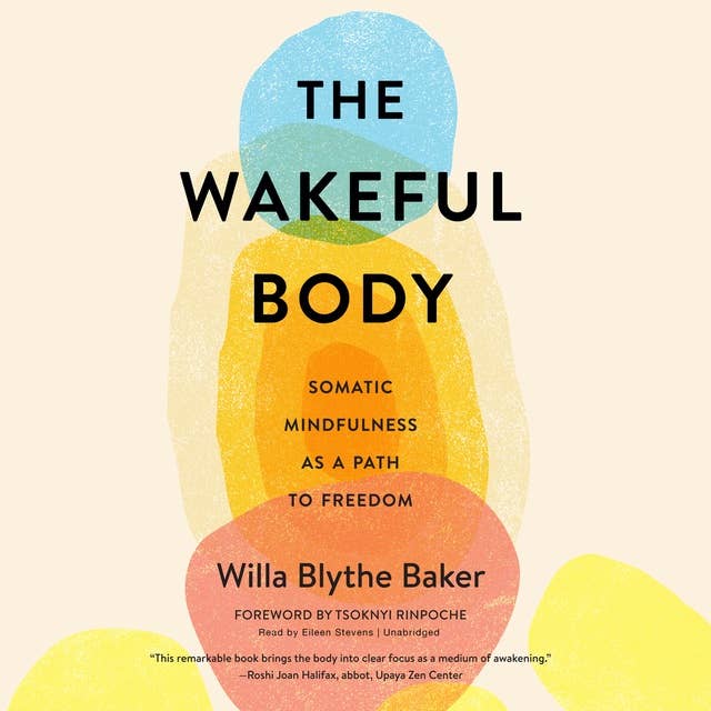 The Wakeful Body: Somatic Mindfulness as a Path to Freedom