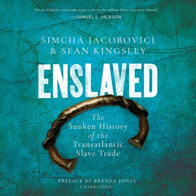 Enslaved: The Sunken History of the Transatlantic Slave Trade