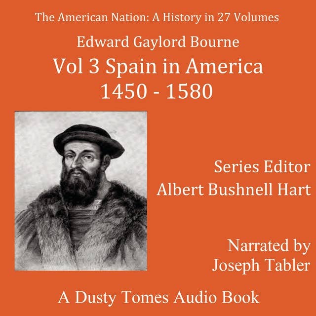 The American Nation: A History, Vol. 3: Spain in America, 1450–1580
