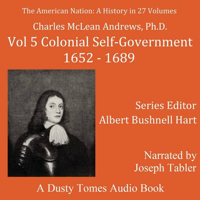 The American Nation: A History, Vol. 5: Colonial Self-Government, 1652–1689