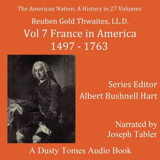 The American Nation: A History, Vol. 7: France in America, 1497–1763