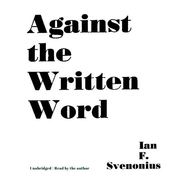 Against the Written Word
