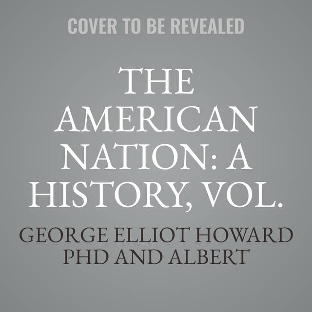 The American Nation: A History, Vol. 8: Preliminaries of the Revolution, 1763–1775