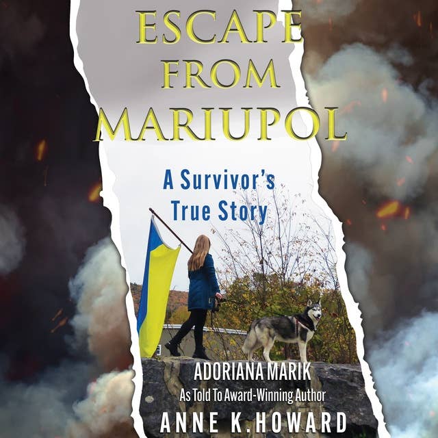 Escape from Mariupol: A Survivor's True Story