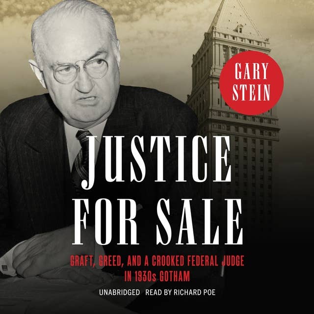 Justice for Sale: Graft, Greed, and a Crooked Federal Judge in 1930s Gotham