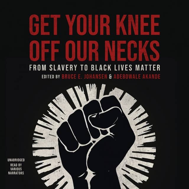 Get Your Knee Off Our Necks: From Slavery to Black Lives Matter