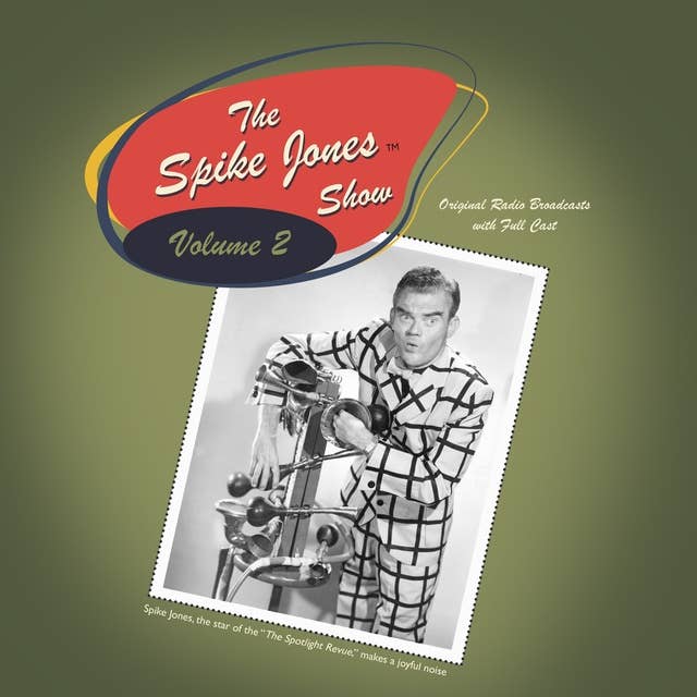 The Spike Jones Show Vol. 2: Starring Spike Jones and His City Slickers