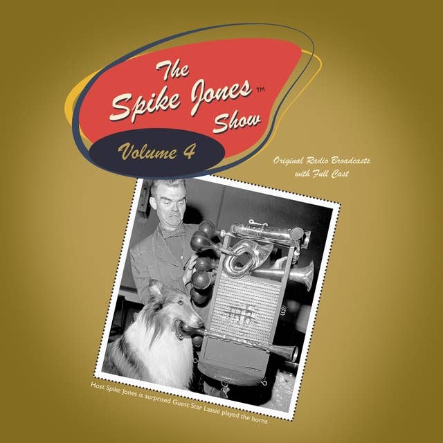 The Spike Jones Show Vol. 4: Starring Spike Jones and his City Slickers