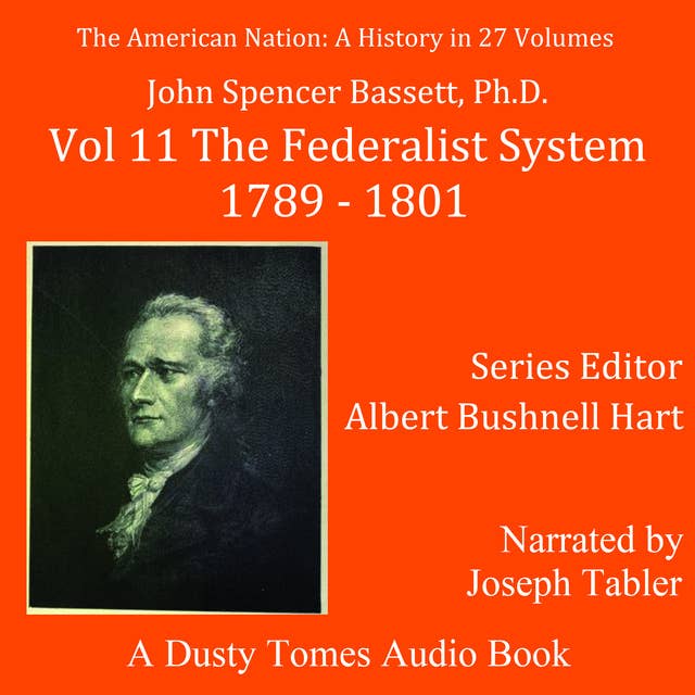 The American Nation: A History, Vol. 11: The Federalist System, 1789–1801
