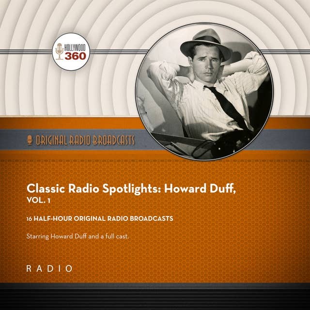 Classic Radio Spotlights: Howard Duff, Vol 1