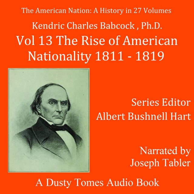 The American Nation: A History, Vol. 13: The Rise of American Nationality, 1811–1819