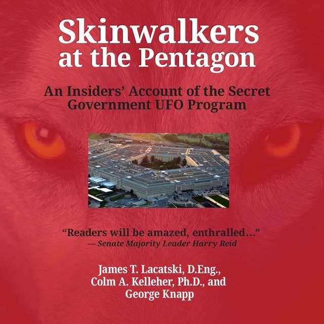 Skinwalkers at the Pentagon: An Insider's Account of the Secret Government UFO Program