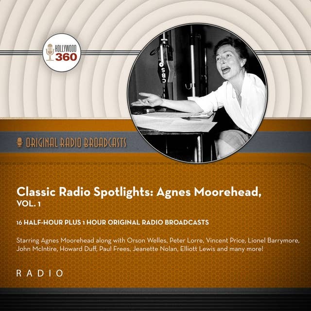 Cover for Classic Radio Spotlights: Agnes Moorehead, Vol. 1