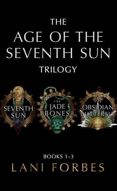 The Age of the Seventh Sun Trilogy: Books 1–3