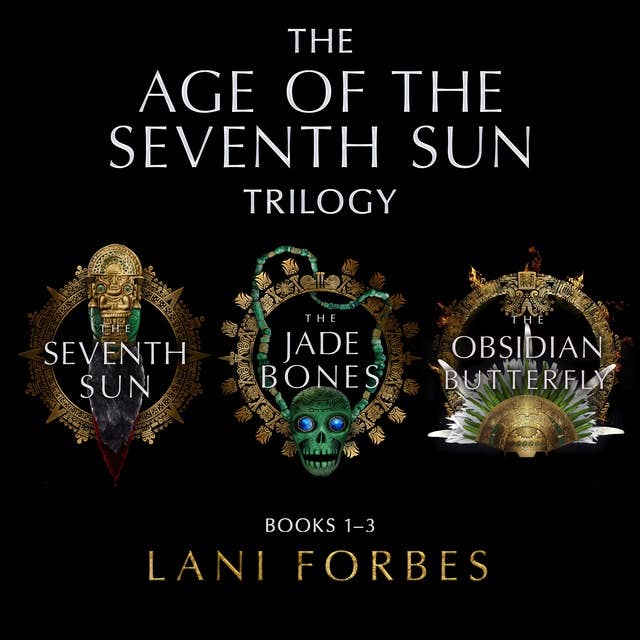 The Age of the Seventh Sun Trilogy: Books 1–3
