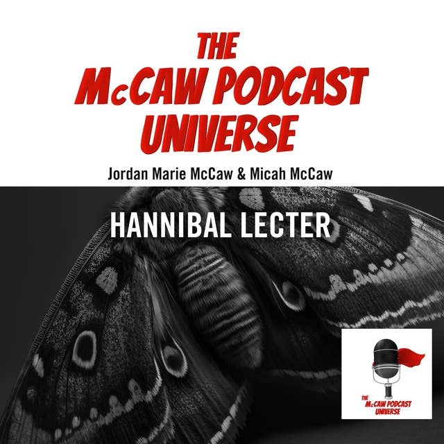 The McCaw Podcast Universe: Hannibal Lecter