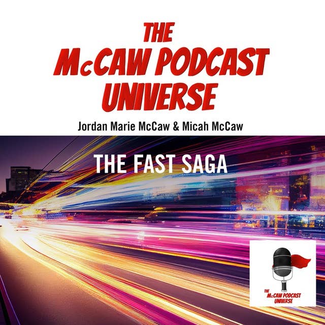 The McCaw Podcast Universe: The Fast Saga