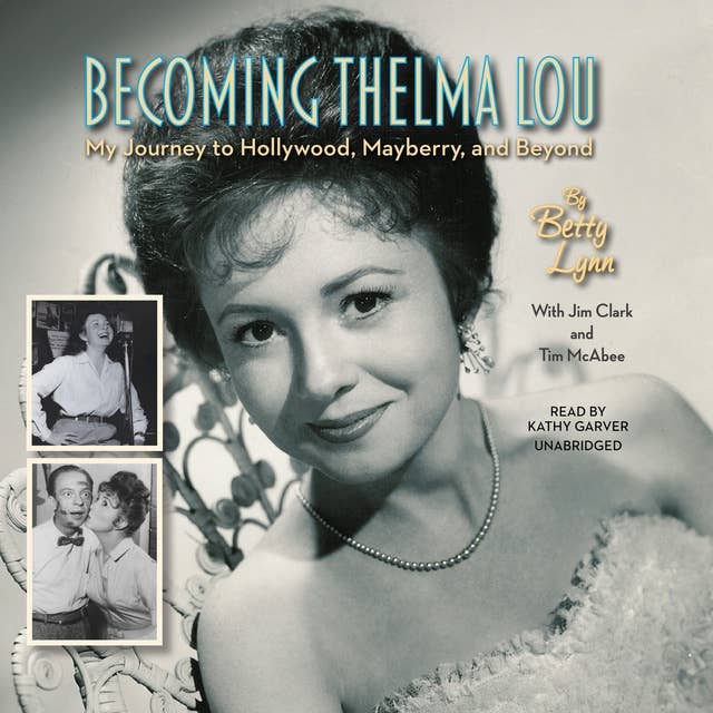 Becoming Thelma Lou: My Journey to Hollywood, Mayberry, and Beyond