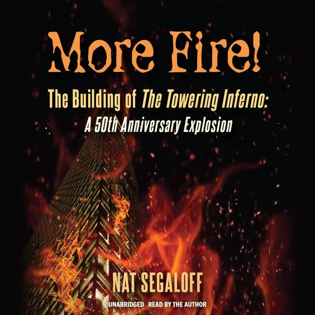 More Fire! The Building of The Towering Inferno: A 50th Anniversary Explosion