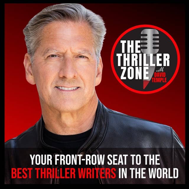 The Thriller Zone Podcast (TheThrillerZone.com), Vol. 1: Your Front-Row Seat to the Best Thriller Writers in the World