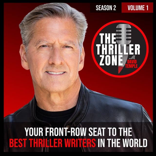 The Thriller Zone Podcast (TheThrillerZone.com): Season 2, Vol. 1: Your Front-Row Seat to the Best Thriller Writers in the World