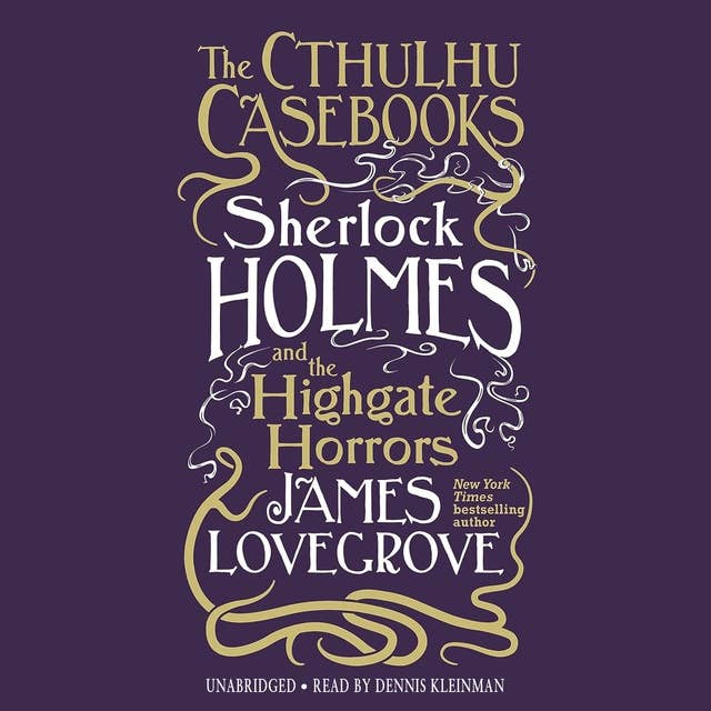 The Cthulhu Casebooks: Sherlock Holmes and the Highgate Horrors