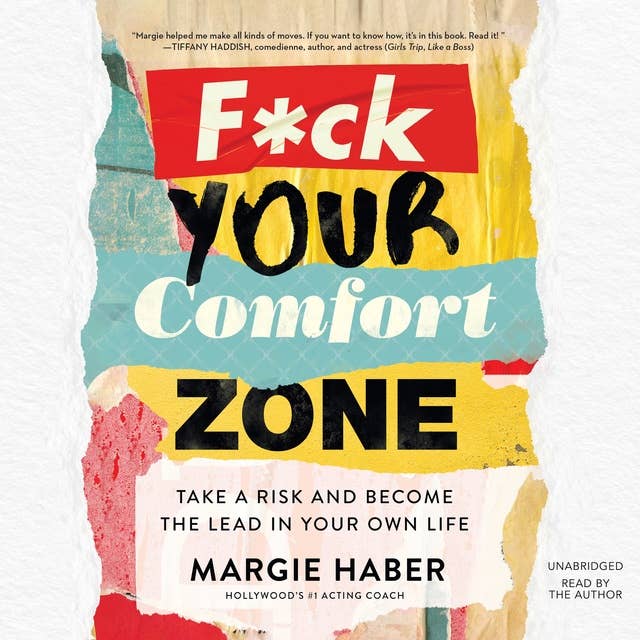 F*ck Your Comfort Zone: Take a Risk and Become the Lead in Your Own Life